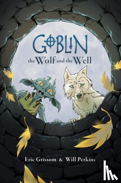 Grissom, Eric, Perkins, Will - Goblin Volume 2: The Wolf and the Well