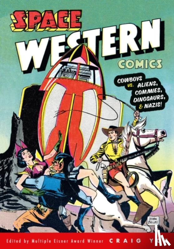Gibson, Walter, Belfi, John, Morales, Lou - Space Western Comics: Cowboys vs. Aliens, Commies, Dinosaurs, & Nazis