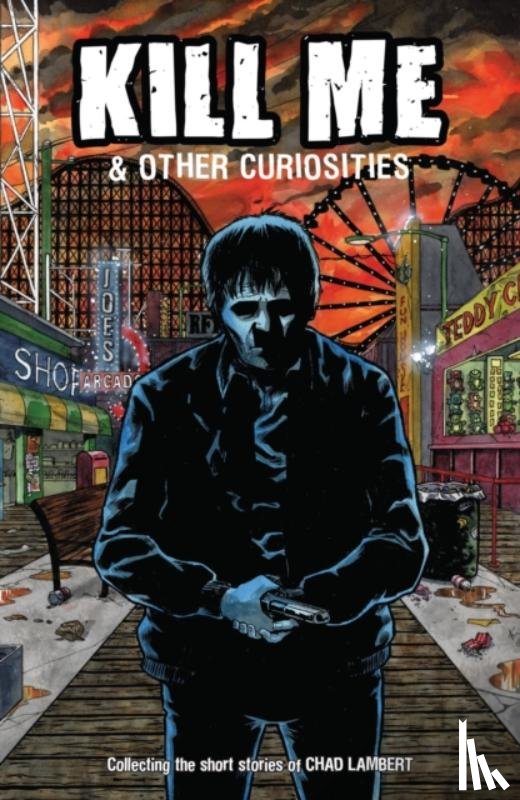 Lambert, Chad, Kusbiantoro, Apri - Kill Me and Other Curiosities