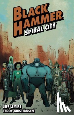 Lemire, Jeff, Kristiansen, Teddy - Black Hammer Volume 9: Spiral City