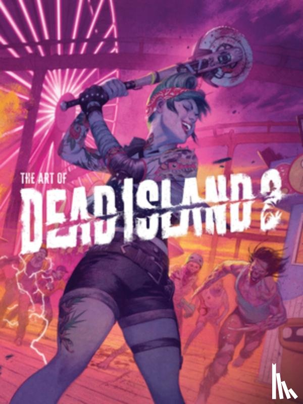 Calvin, Alex - The Art of Dead Island 2