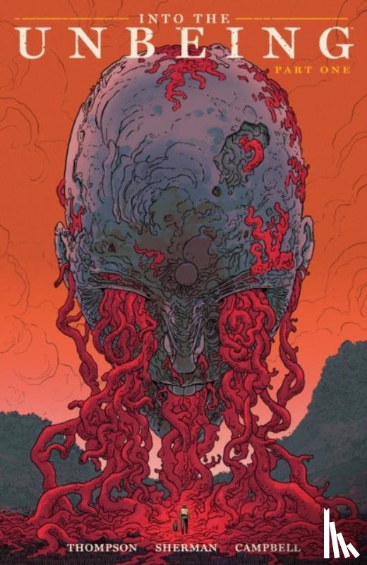 Thompson, Zac, Sherman, Hayden, Campbell, Jim - Into the Unbeing Volume 1