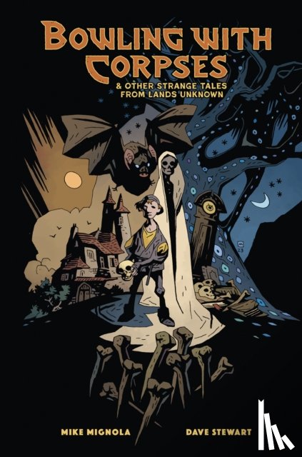 Mignola, Mike, Stewart, Dave - Bowling with Corpses and Other Strange Tales from Lands Unknown