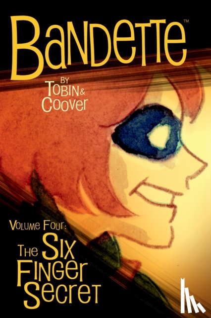 Tobin, Paul, Coover, Colleen - Bandette Volume 4: The Six Finger Secret