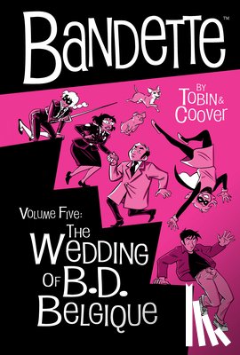 Tobin, Paul, Coover, Colleen - Bandette Volume 5: The Wedding of B.D. Belgique