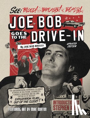 Briggs, JoeBob, King, Stephen, Norton, Mike - Joe Bob Goes to the Drive-In (Updated Edition)