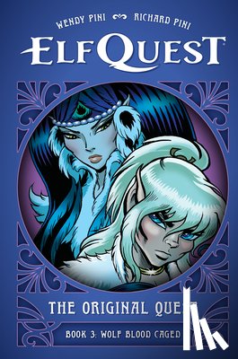 Pini, Wendy, Pini, Richard - ElfQuest: The Original Quest: Book 3 - Wolf Caged