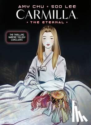 Chu, Amy, Lee, Soo, Cipriano, Sal - Carmilla Volume 3: The Eternal