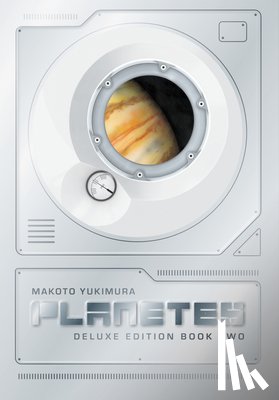 Yukimura, Makoto - Yukimura, M: Planetes Deluxe Edition Book 2