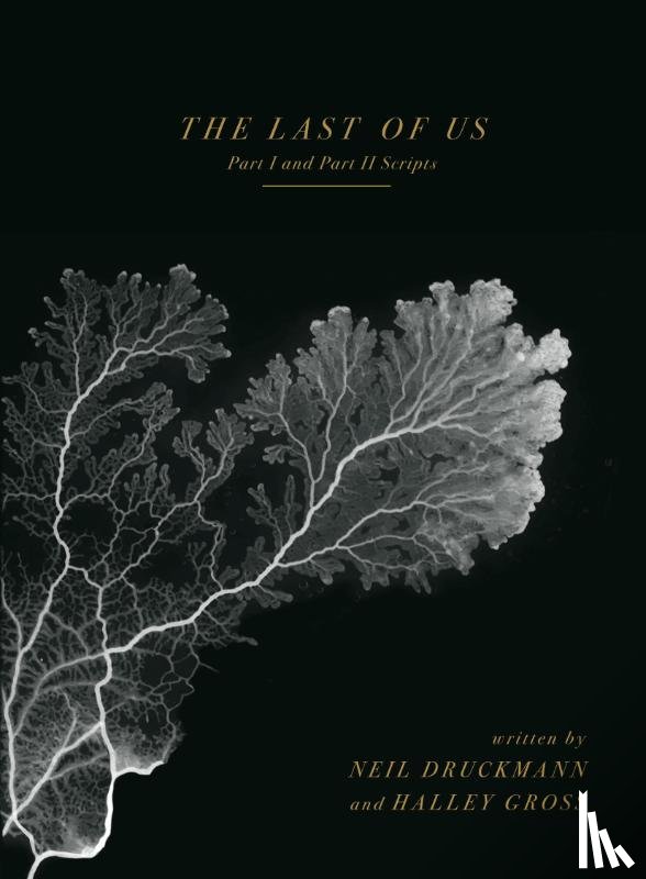 Druckmann, Neil, Gross, Halley - The Last of Us: Part I and Part II Scripts