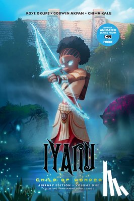 Okupe, Roye - Iyanu: Child of Wonder Library Edition Volume 1