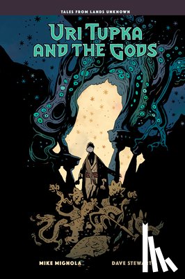 Mignola, Mike, Stewart, Dave - Uri Tupka and the Gods: Another Story from Lands Unknown