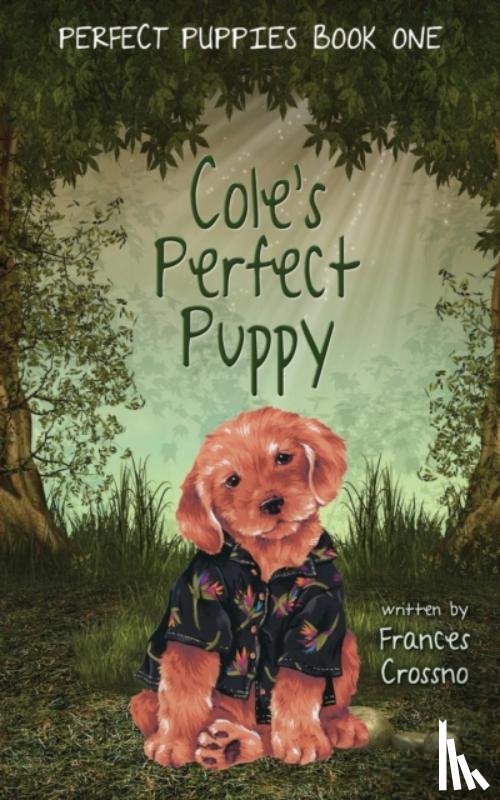 Crossno, Frances M - Cole's Perfect Puppy, Perfect Puppies Book One
