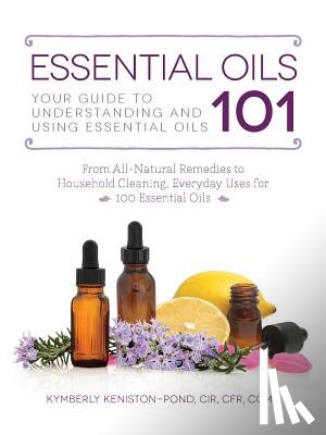 Keniston-Pond, Kymberly - Essential Oils 101