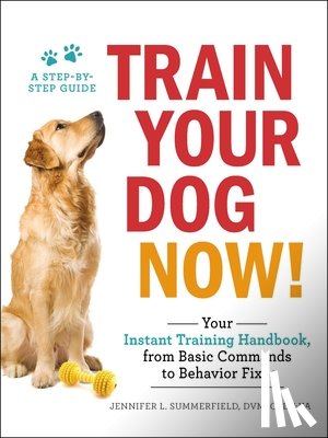 Summerfield, Jennifer L. - Train Your Dog Now!