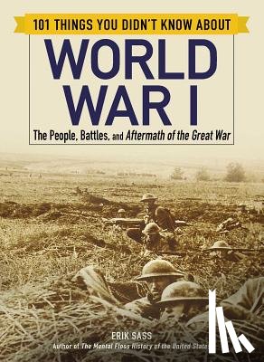 Sass, Erik - 101 Things You Didn't Know about World War I