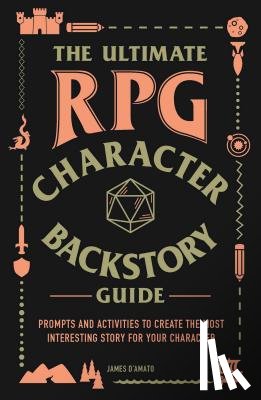 D’Amato, James - The Ultimate RPG Character Backstory Guide