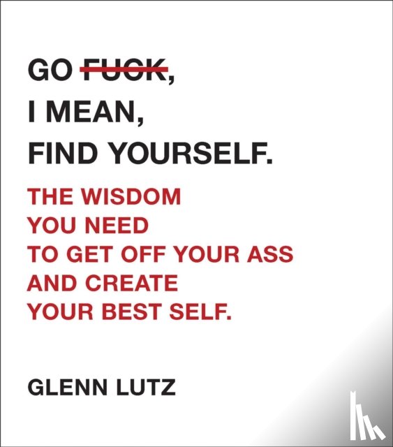 Lutz, Glenn - Go F*ck, I Mean, Find Yourself.