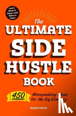 Varon, Elana - The Ultimate Side Hustle Book