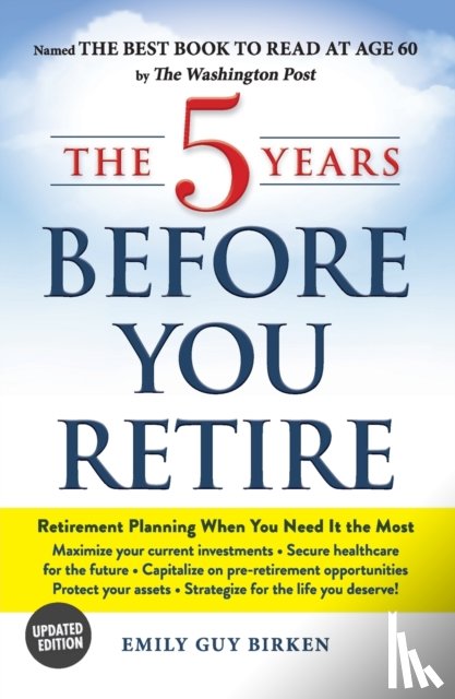 Birken, Emily Guy - The 5 Years Before You Retire, Updated Edition
