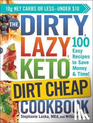 Laska, Stephanie, Laska, William - The DIRTY, LAZY, KETO Dirt Cheap Cookbook