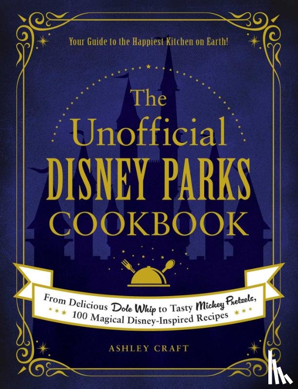 Craft, Ashley - The Unofficial Disney Parks Cookbook