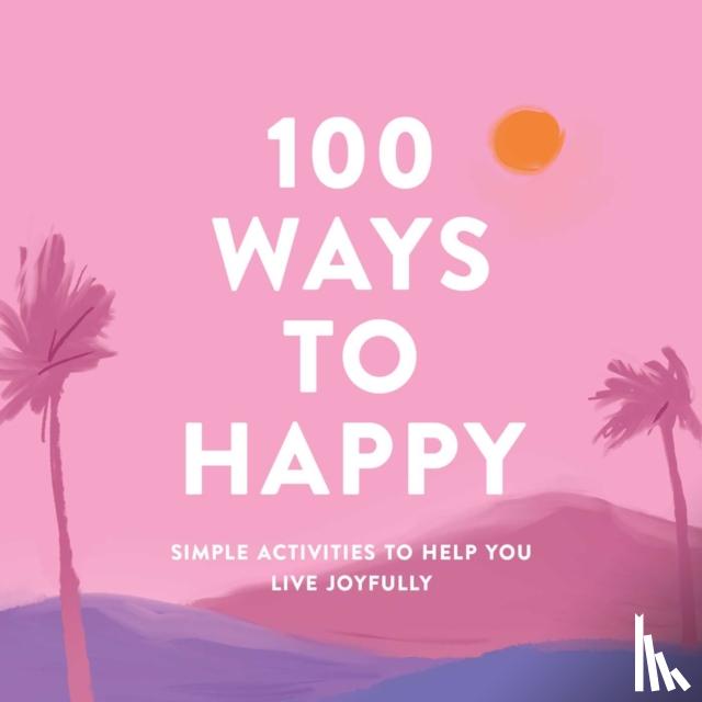Adams Media - 100 Ways to Happy