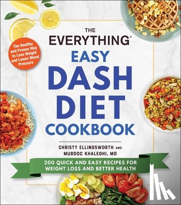 Ellingsworth, Christy, Khaleghi, Murdoc - The Everything Easy DASH Diet Cookbook