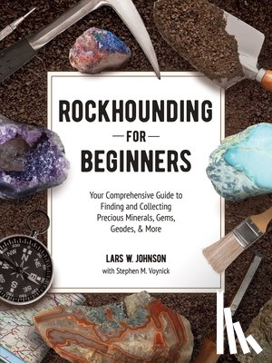 Johnson, Lars W., Voynick, Stephen M. - Rockhounding for Beginners