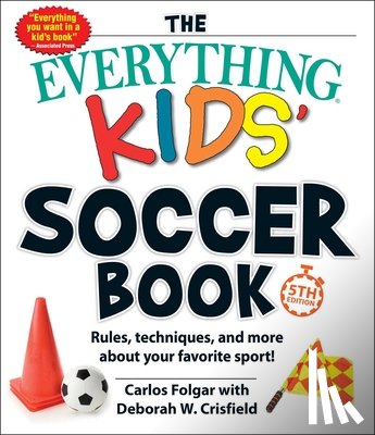 Folgar, Carlos, Crisfield, Deborah W - The Everything Kids' Soccer Book, 5th Edition