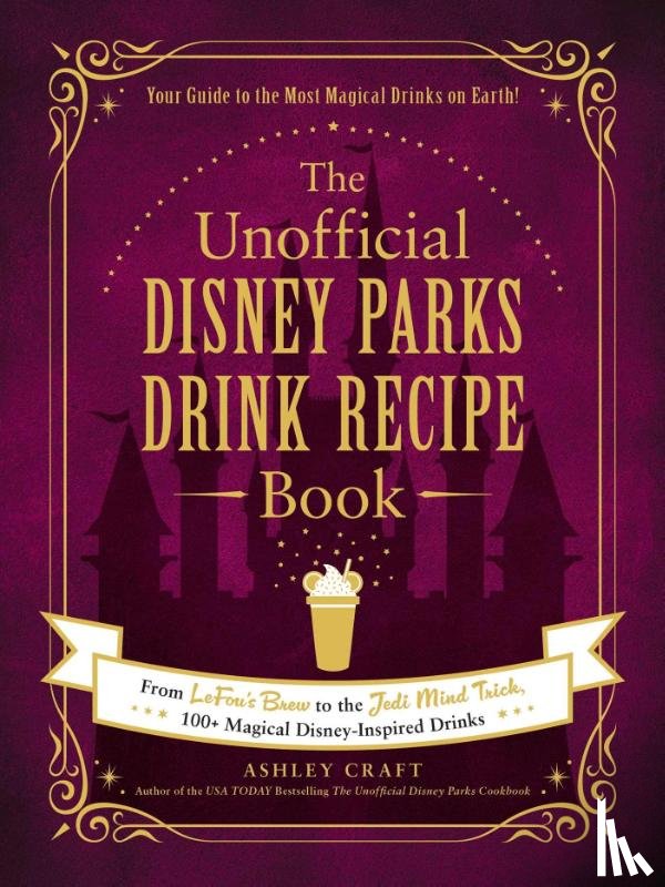 Craft, Ashley - The Unofficial Disney Parks Drink Recipe Book