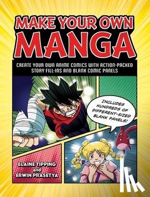 Tipping, Elaine, Prasetya, Erwin - Make Your Own Manga