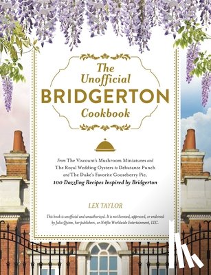 Taylor, Lex - The Unofficial Bridgerton Cookbook