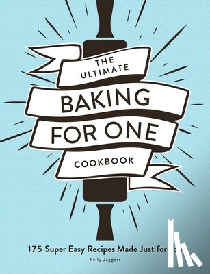 Jaggers, Kelly - The Ultimate Baking for One Cookbook