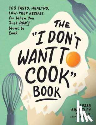Brantley, Alyssa - The "I Don't Want to Cook" Book