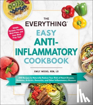 Weeks, Emily - The Everything Easy Anti-Inflammatory Cookbook
