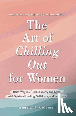 Coleman, Angela D. - The Art of Chilling Out for Women