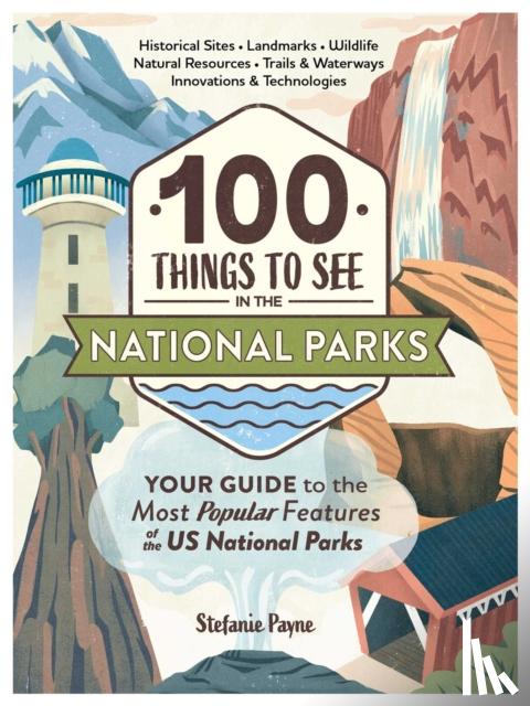 Payne, Stefanie - 100 Things to See in the National Parks