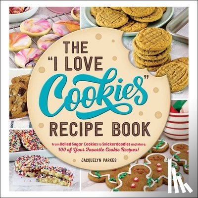 Parkes, Jacquelyn - The "I Love Cookies" Recipe Book