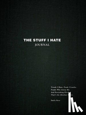 Rose, Emily - The Stuff I Hate Journal
