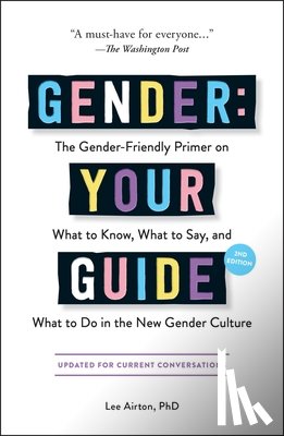 Airton, Lee - Gender: Your Guide, 2nd Edition: The Gender-Friendly Primer on What to Know, What to Say, and What to Do in the New Gender Culture