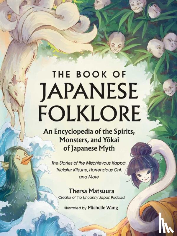 Matsuura, Thersa - The Book of Japanese Folklore: An Encyclopedia of the Spirits, Monsters, and Yokai of Japanese Myth
