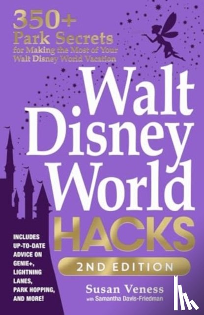 Veness, Susan, Davis-Friedman, Samantha - Walt Disney World Hacks, 2nd Edition