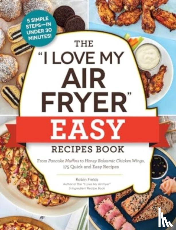 Fields, Robin - The "I Love My Air Fryer" Easy Recipes Book