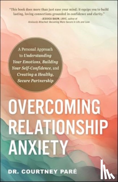Pare, Dr. Courtney - Overcoming Relationship Anxiety