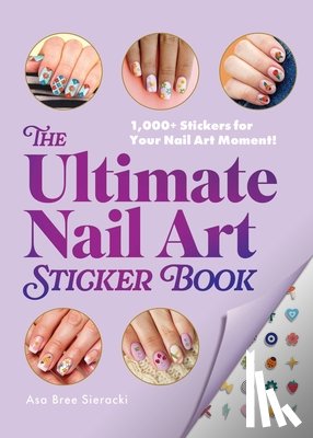 Sieracki, Asa Bree - The Ultimate Nail Art Sticker Book