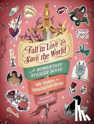 Cruz, Catarina - Fall in Love & Save the World: A Romantasy Sticker Book