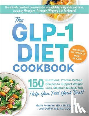 Feldman, Marie, Dalyai, Jodi - The GLP-1 Diet Cookbook