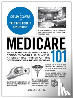 Lankford, Kimberly - Medicare 101: From Your Initial Enrollment Period to Parts A, B, C, and D, an Essential Primer on the Government Healthcare Program