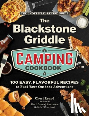 Renee, Cheri - The Blackstone Griddle Camping Cookbook